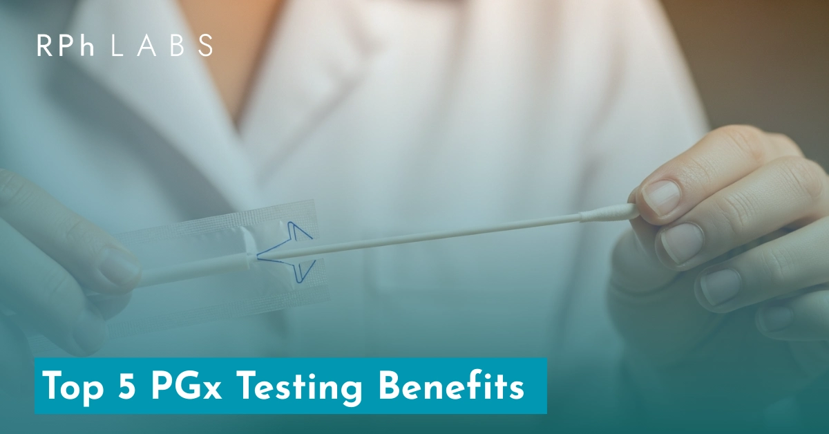 Top 5 PGx Testing Benefits