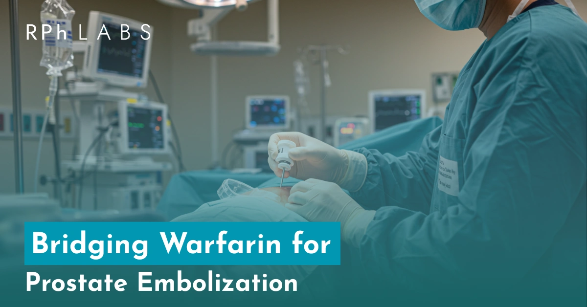 Bridging Warfarin for Prostate Embolization​