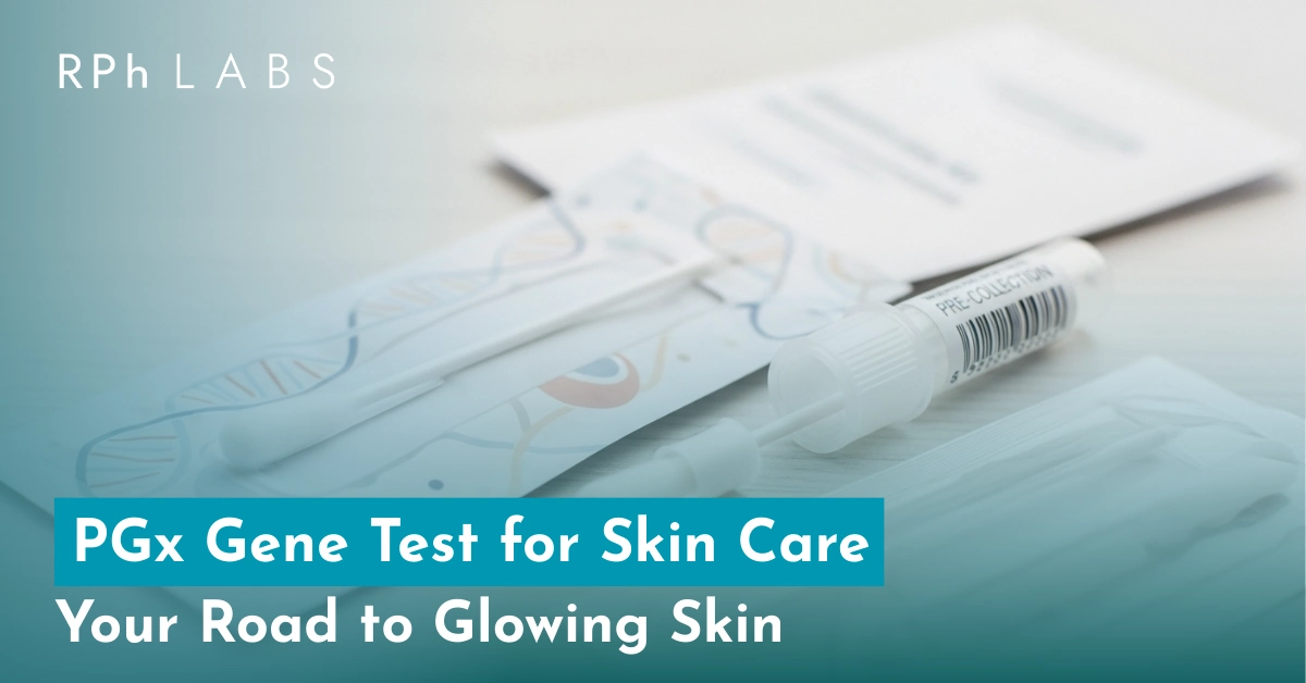 PGx Gene Test for Skin Care: Your Road to Glowing Skin