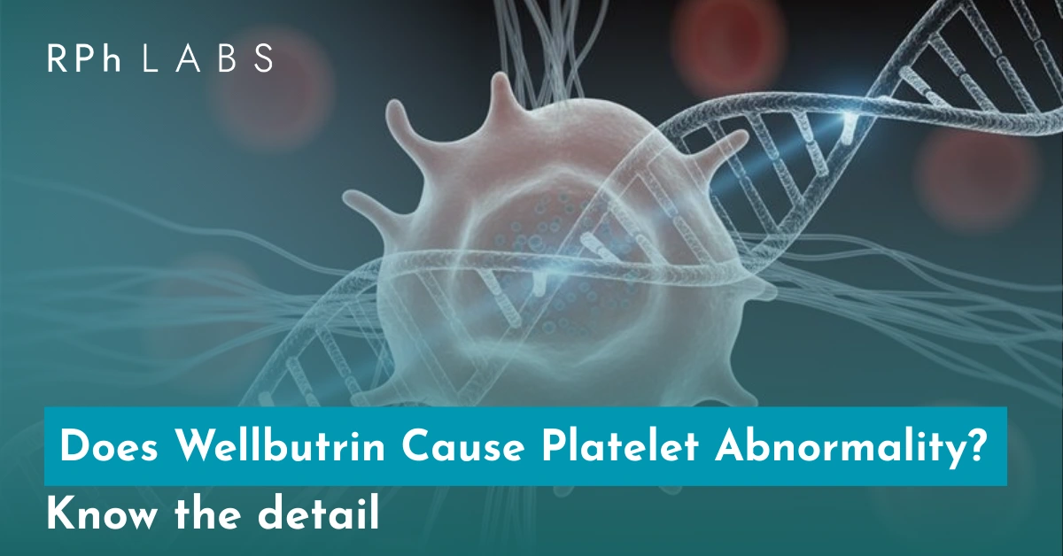 Does Wellbutrin Cause Platelet Abnormality? Know the detail