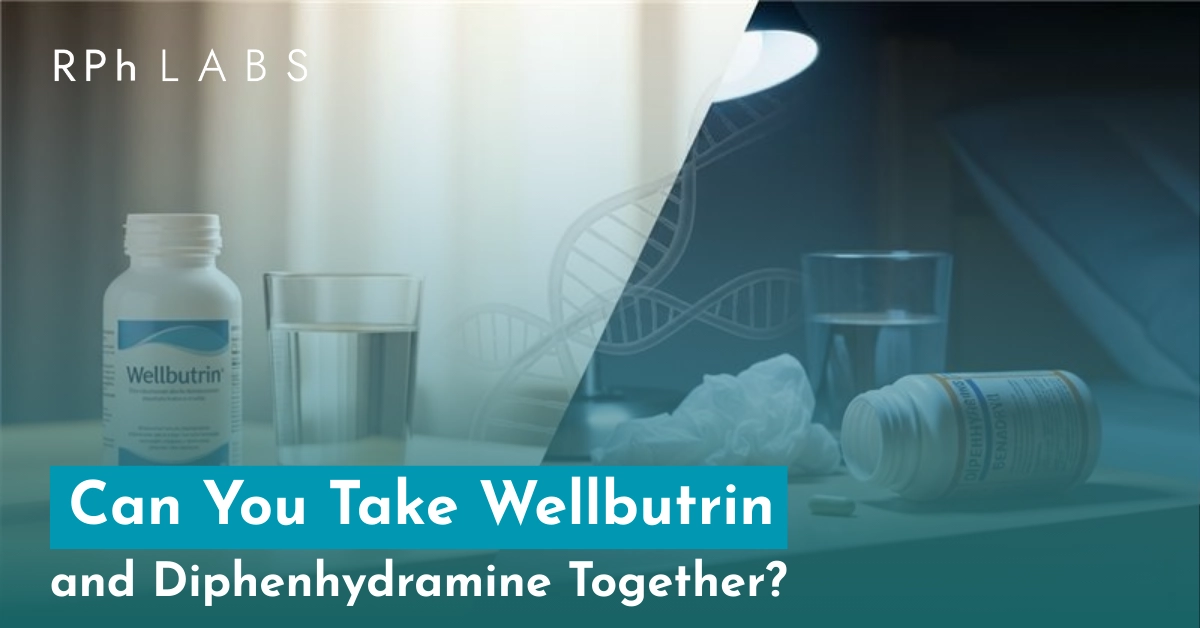 Can You Take Wellbutrin and Diphenhydramine Together?