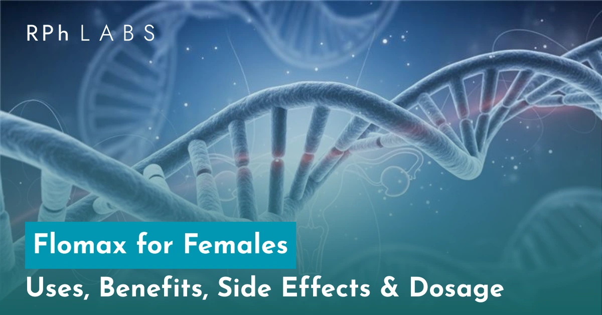 Flomax for Females: Uses, Benefits, Side Effects & Dosage