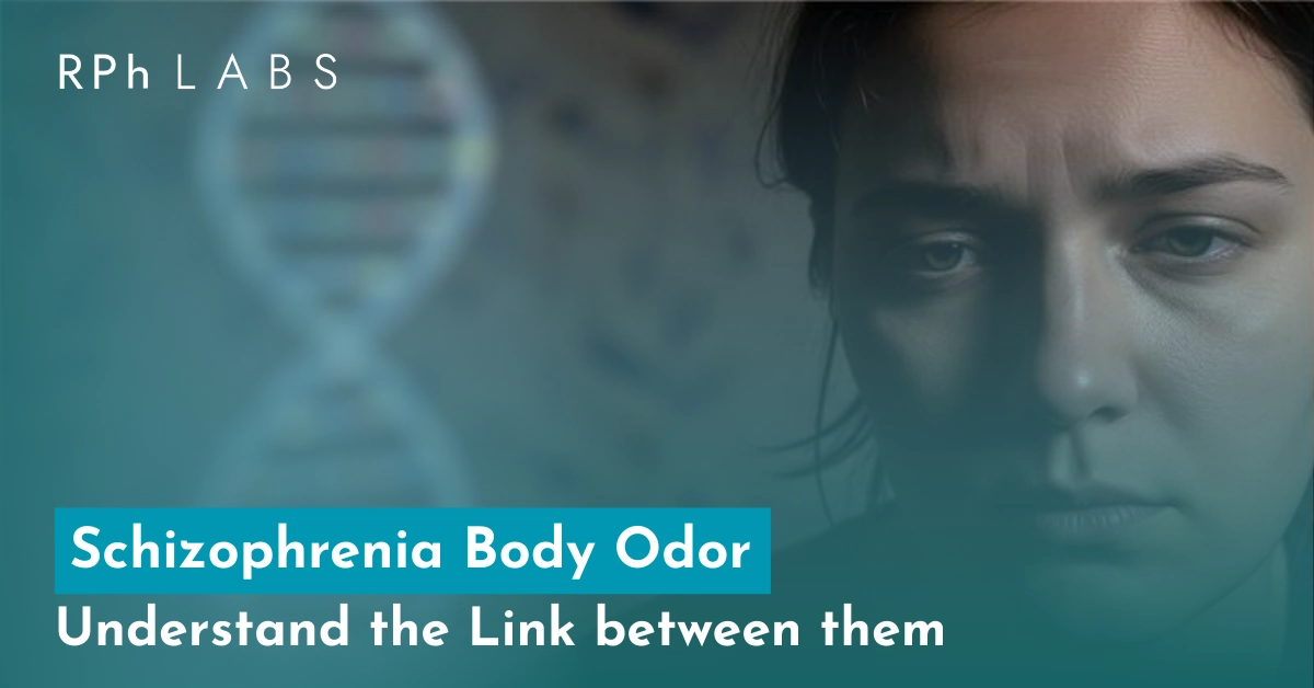 Schizophrenia Body Odor: Understand the Link Between them
