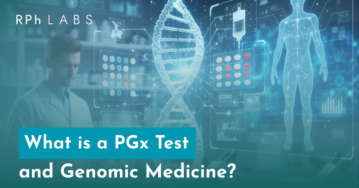 What is a PGx Test and Genomic Medicine?