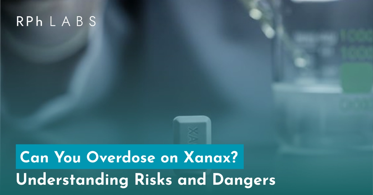 Can You Overdose on Xanax? Understanding Risks and Dangers