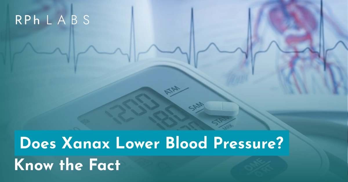 Does Xanax Lower Blood Pressure? Know the Fact