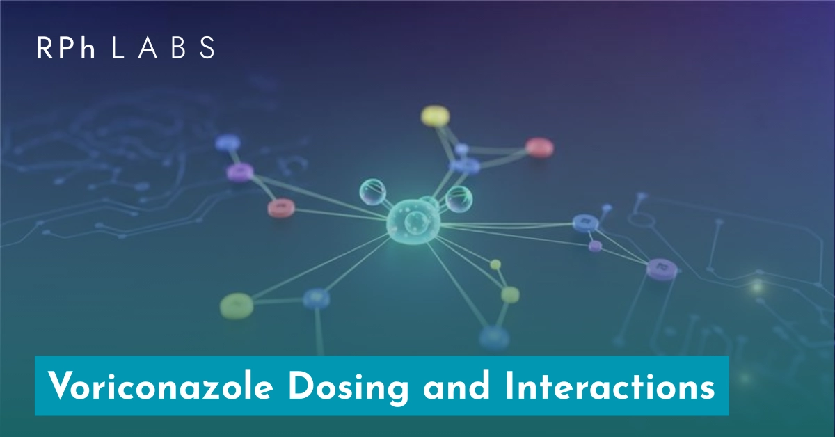 Voriconazole Dosing and Interactions