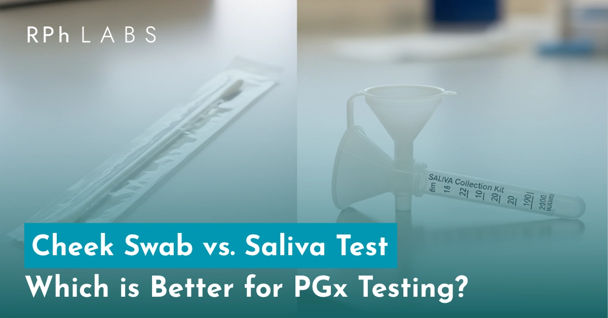Cheek Swab vs Saliva Test: Which is Better for PGx Testing?