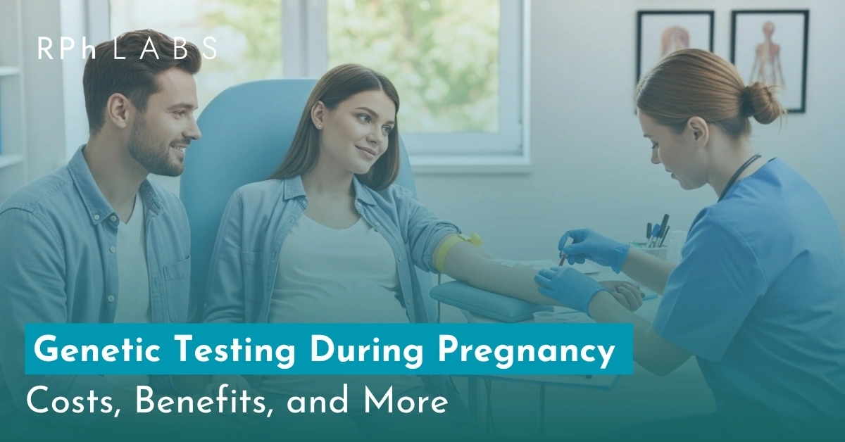 Genetic Testing During Pregnancy Costs, Benefits, and More