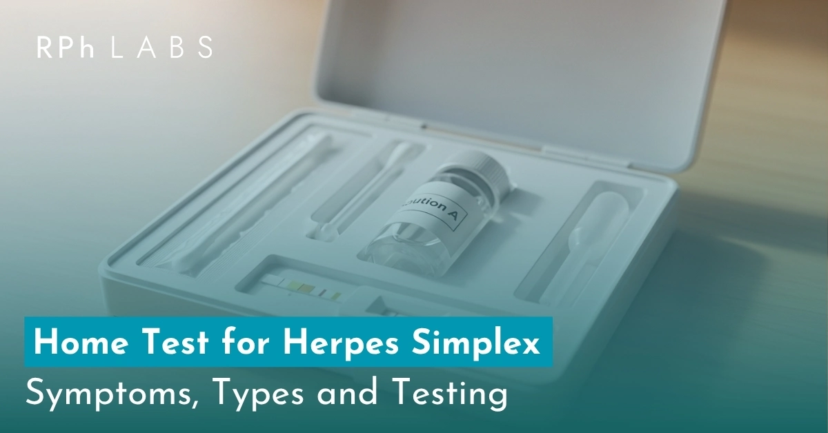 Home Test for Herpes Simplex: Symptoms, Types and Testing