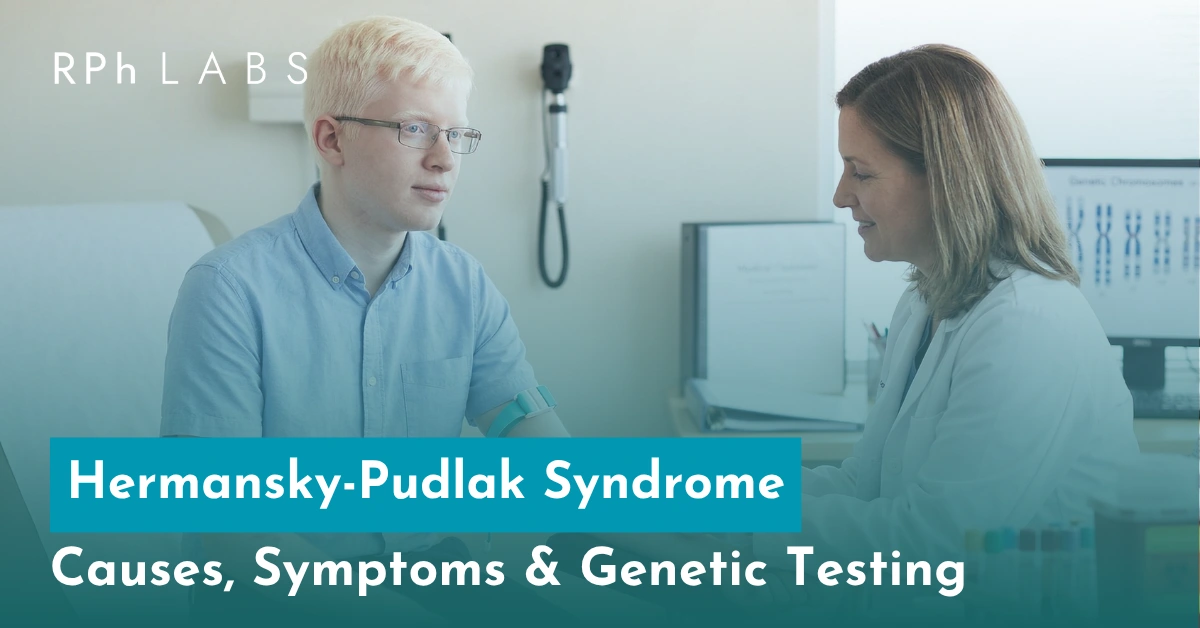 Hermansky-Pudlak Syndrome: Causes, Symptoms & Genetic Testing