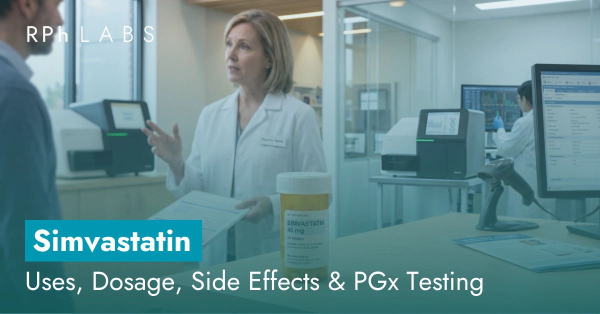 Simvastatin: Uses, Dosage, Side Effects & PGx Testing