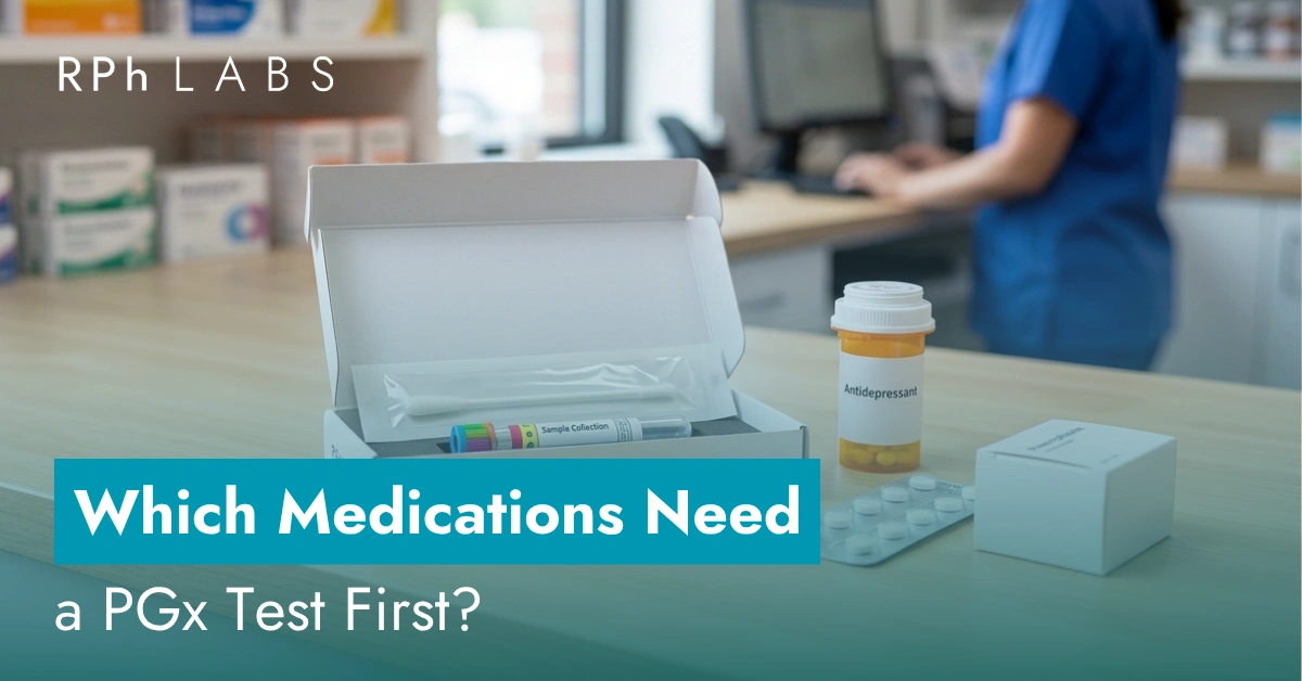 Which Medications Need a PGx Test First?